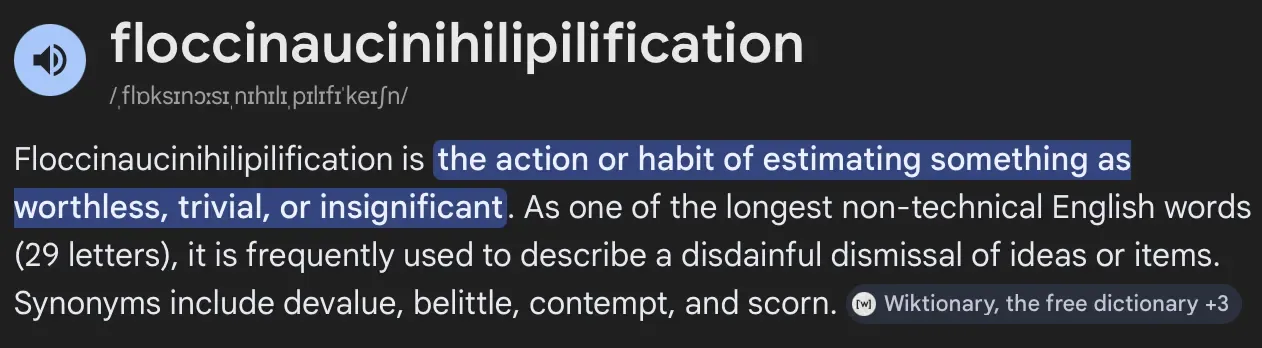 floccinanaucinihilipilification is the habit of deeming things to be worthless