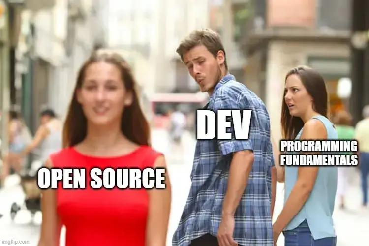 Sarcastic meme depicting developers skipping programming fundamentals for Open Source